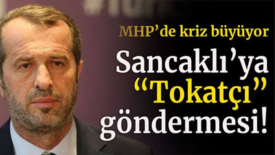 MHP’de kriz büyüyor Sancaklı’ya “Tokatçı” göndermesi!
